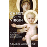 Christ and the Virgin: The Forgotten Purpose of Christianity