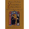 Visions and Longings: Medieval Women Mystics