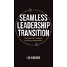 Seamless Leadership Transition: A Guide for Leaders and Board Members