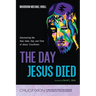 The Day Jesus Died