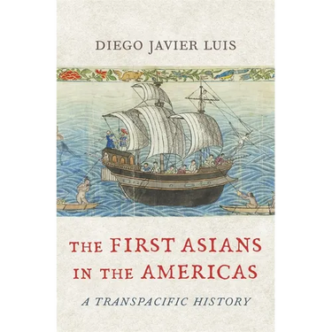 The First Asians in the Americas: A Transpacific History