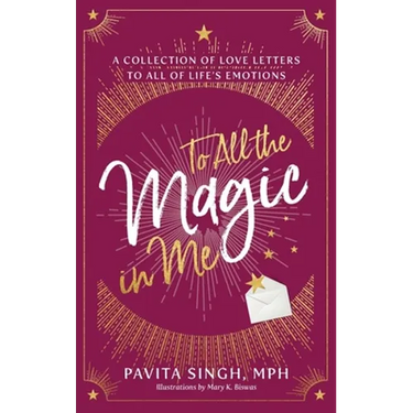 To All the Magic in Me: A Collection of Love Letters to All of Life's Emotions