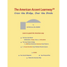 The American Accent Learnway Cross the Bridge, Over the Divide