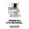 God Made Me a Little Girl Because...