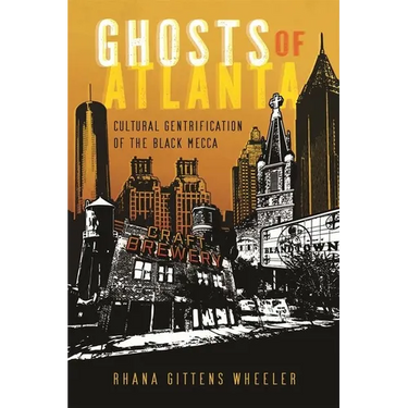 Ghosts of Atlanta: Cultural Gentrification of the Black Mecca
