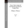 Henry Cabot Lodge and the Search for an American Foreign Policy