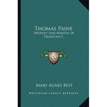 Thomas Paine: Prophet And Martyr Of Democracy