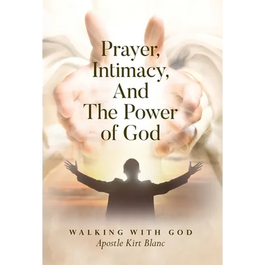 Prayer, Intimacy, and The Power of God.