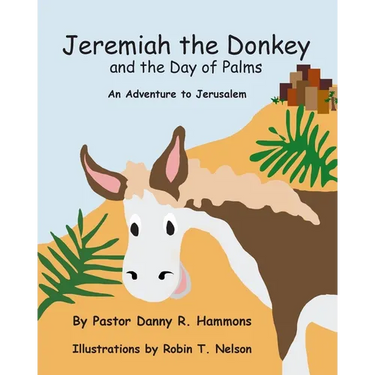 Jeremiah the Donkey and the Day of Palms: An Adventure to Jerusalem