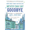 Never Can Say Goodbye: Writers on Their Unshakable Love for New York