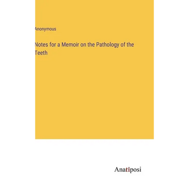Notes for a Memoir on the Pathology of the Teeth