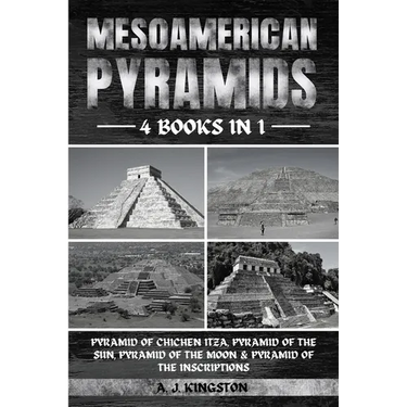Mesoamerican Pyramids: Pyramid Of Chichen Itza, Pyramid Of The Sun, Pyramid Of The Moon & Pyramid Of The Inscriptions