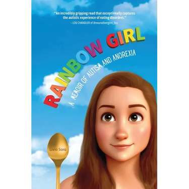 Rainbow Girl: A Memoir of Autism and Anorexia