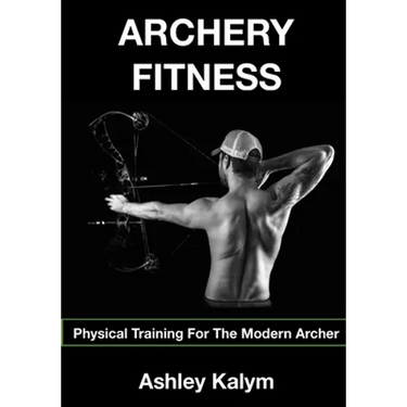 Archery Fitness: Physical Training for The Modern Archer