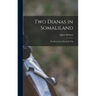 Two Dianas in Somaliland; the Record of a Shooting Trip