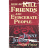 How to Kill Friends and Eviscerate People
