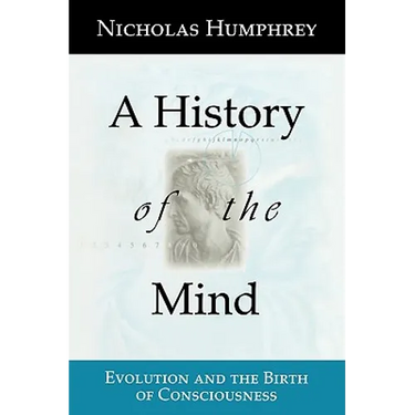 A History of the Mind: Evolution and the Birth of Consciousness