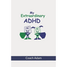 My Extraordinary ADHD