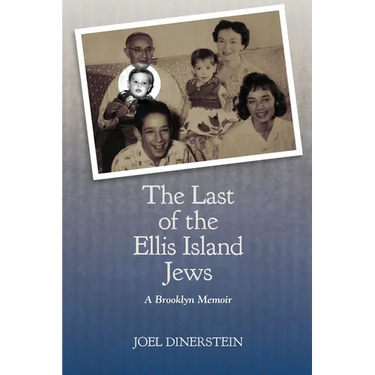 The Last of the Ellis Island Jews: A Brooklyn Memoir
