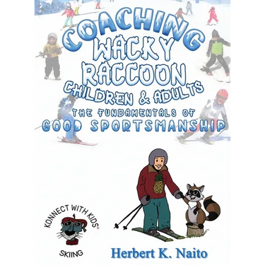 Coaching Wacky Raccoon, Children, and Adults the Fundamentals of Good Sportsmanship