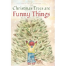 Christmas Trees are Funny Things