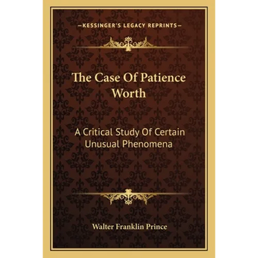 The Case Of Patience Worth: A Critical Study Of Certain Unusual Phenomena