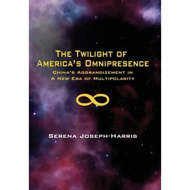 The Twilight of America's Omnipresence: China's Aggrandizement in a New Era of Multipolarity