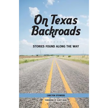 On Texas Backroads: Stories Found Along the Way