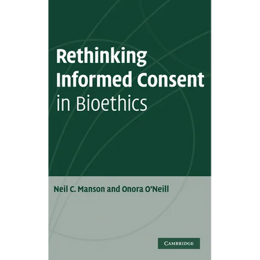 Rethinking Informed Consent in Bioethics