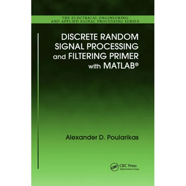 Discrete Random Signal Processing and Filtering Primer with MATLAB