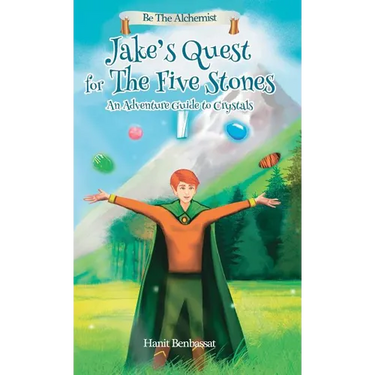 Jake's Quest For The Five Stones: An Adventure Guide For Crystals