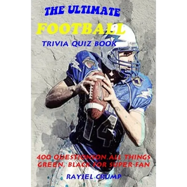 The Ultimate Football Trivia Quiz Book: 400 Questions on All Things Green, Black for Super-Fan