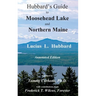 Hubbard's Guide to Moosehead Lake and Northern Maine - Annotated Edition