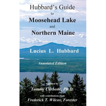 Hubbard's Guide to Moosehead Lake and Northern Maine - Annotated Edition