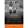 Changing Identifications and Alliances in North-East Africa: Volume I: Ethiopia and Kenya