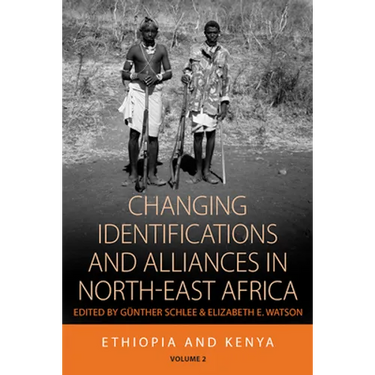 Changing Identifications and Alliances in North-East Africa: Volume I: Ethiopia and Kenya
