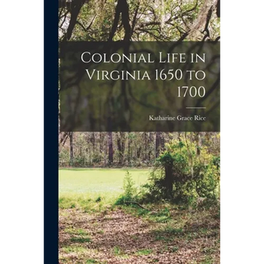 Colonial Life in Virginia 1650 to 1700