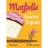 Maybelle and the Haunted Cupcake