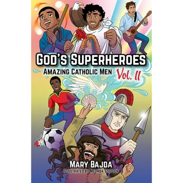 God's Superheroes: Amazing Catholic Men, Vol. II