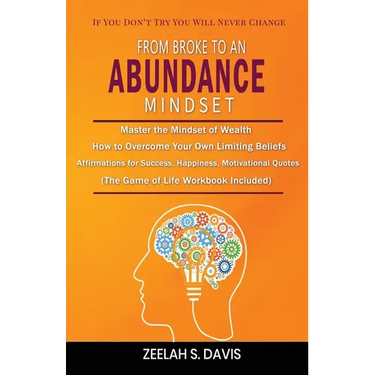 From Broke to an Abundance Mindset: If You Don't Try You Will Never Change