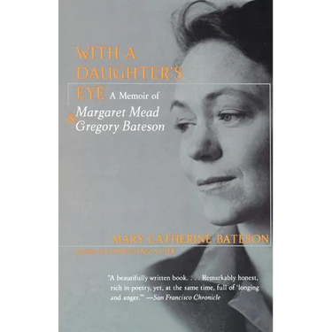 With a Daughter's Eye: Memoir of Margaret Mead and Gregory Bateson, a