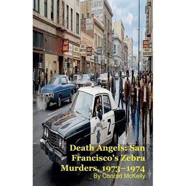 Death Angels: San Francisco's Zebra Murders, 1973-1974