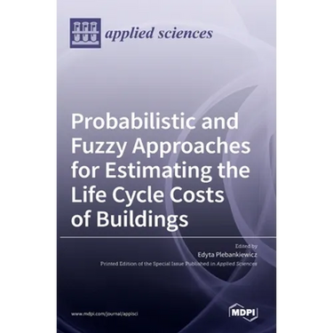Probabilistic and Fuzzy Approaches for Estimating the Life Cycle Costs of Buildings