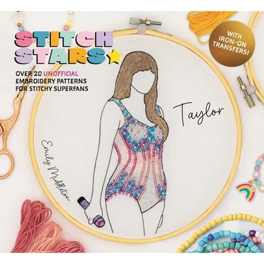Stitch Stars: Taylor: Over 20 Unofficial Embroidery Patterns for Stitchy Superfans