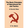 The Basic Principles of Operational Art and Tactics: A Soviet View