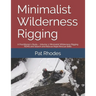 Minimalist Wilderness Rigging: A Practitioner's Study - Volume 3: Minimalist Wilderness Rigging REMS and Search and Rescue Rope Rescue Skills