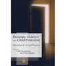 Domestic Violence and Child Protection: Directions for Good Practice