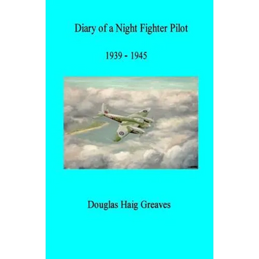 Diary of a Night Fighter Pilot 1939 - 1945
