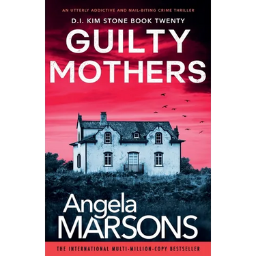 Guilty Mothers: An utterly addictive and nail-biting crime thriller
