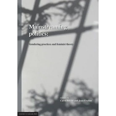 Mainstreaming Politics: Gendering Practices and Feminist Theory